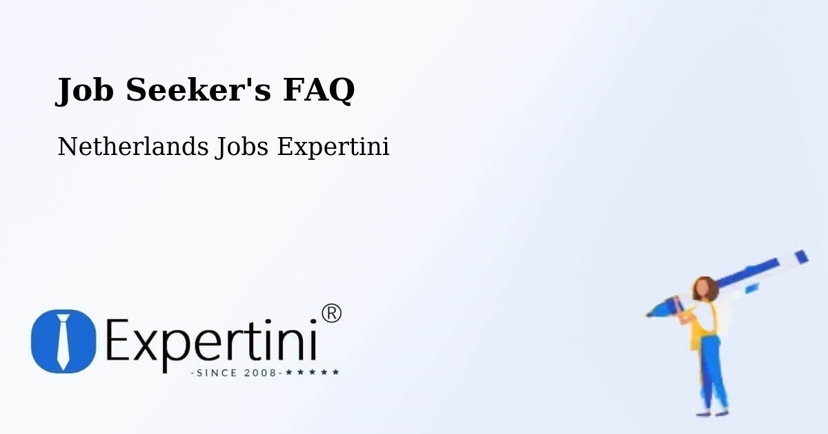 Job Seeker FAQ – Leerdam - Netherlands Jobs Expertini